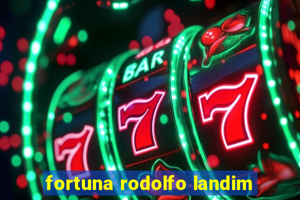 fortuna rodolfo landim